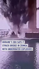Ukraine’s SBU says it struck bridge in Crimea with underwater-explosives