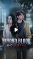 silent accusations, beyond blood and betrayal - et tu beloved chinese drama part 1