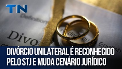 Divórcio unilateral é reconhecido pelo STJ e muda cenário jurídico
