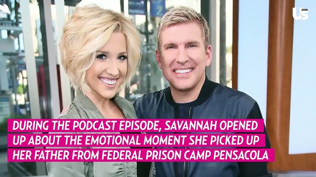 Savannah Chrisley Talks Todd and Julie's 1st Days After Prison