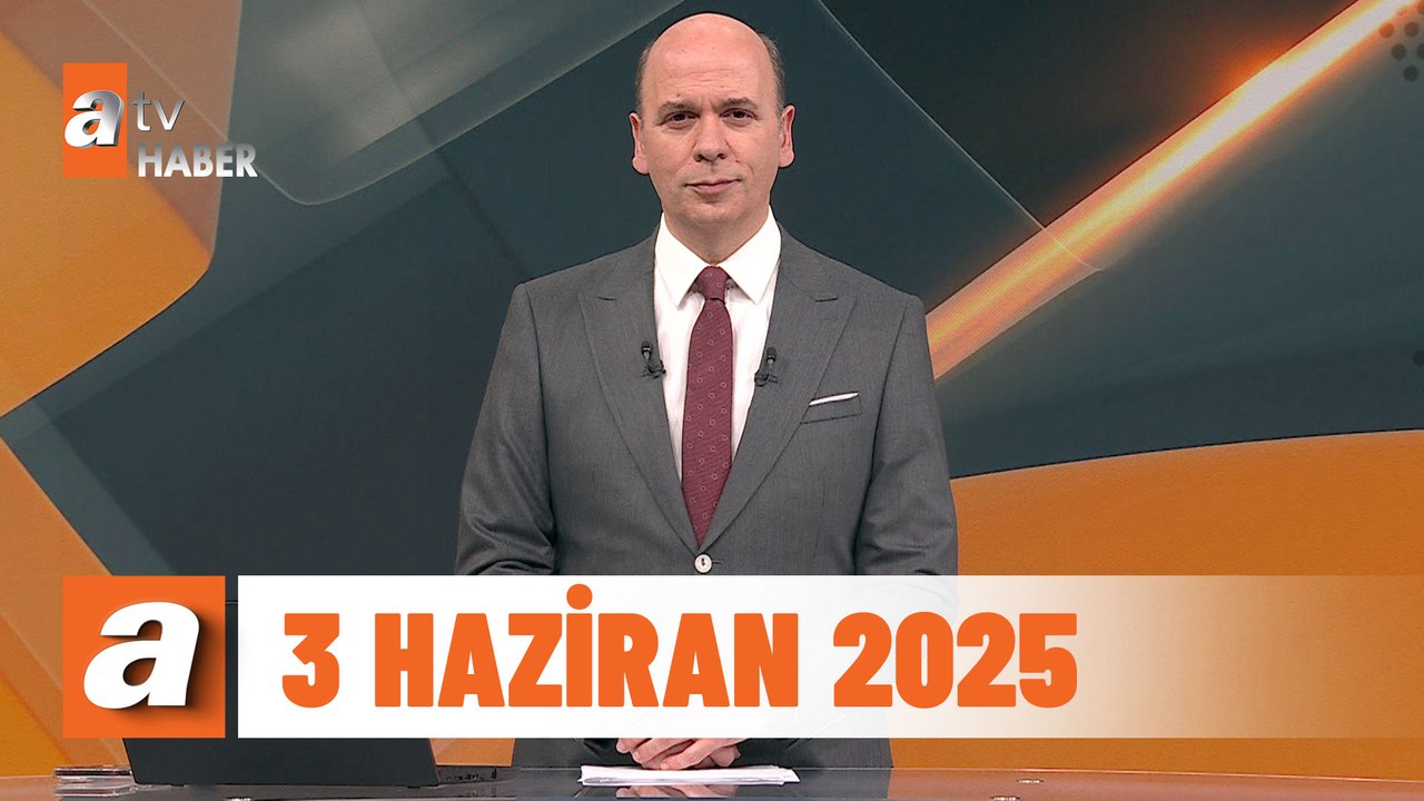atv Ana Haber | 3 Haziran 2025