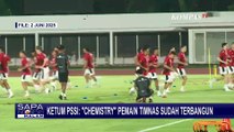 Jelang Laga Indonesia vs China, Ketum PSSI: Chemistry Pemain Timnas Sudah Terbangun