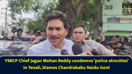 YSRCP Chief Jagan Mohan Reddy condemns ‘police atrocities’ in Tenali, blames Chandrababu Naidu Govt