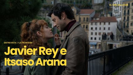 'La frontera' | Entrevista a Javier Rey e Itsaso Arana