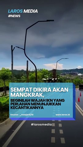 Sempat Dikira Akan Mangkrak, Beginilah Keindahan IKN Yang Mulai Terlihat