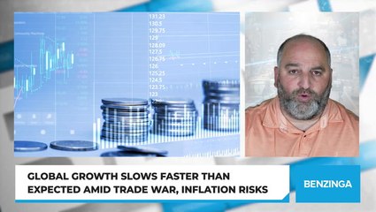 Global Growth Slows Faster Than Expected Amid Trade War, Inflation Risks