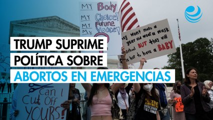 Gobierno de Trump suprime la política de Biden sobre abortos en emergencias médicas