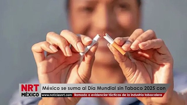 México se suma al Día Mundial sin Tabaco 2025 con llamado a evidenciar tácticas de la industria tabacalera
