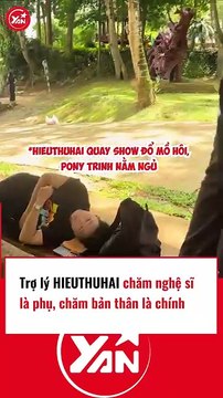 Trợ lý Hieuthuhai chăm nghệ sĩ là phụ, chăm bản thân là chính
