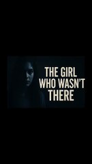 The Girl Who Wasn't There - Epilogue