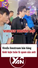 Viruss livestream bán hàng, bình luận toàn spam của anti