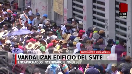 Así fue la protesta de la CNTE en el Centro Histórico e incendio en sede del SNTE
