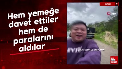 Bolu'da hem yemeğe davet ettiler hem de paralarını aldılar