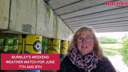 Burnley's weekend weather watch for June 7th and 8th