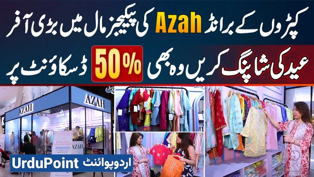 50% Discount On Shopping - Clothing Brand Azah Offers Big Discounts At Packages Mall Lahore Outlet