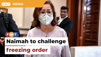 Naimah to challenge MACC’s freezing order on overseas assets