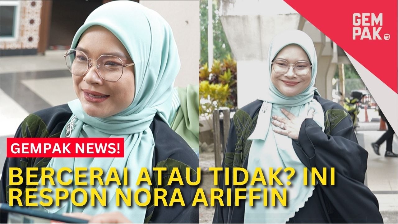 #GempakVideoNews : Nora Ariffin Tak Mampu Ramal Bercerai Atau Tidak - “Saya Tak Boleh Terlalu Emosi”