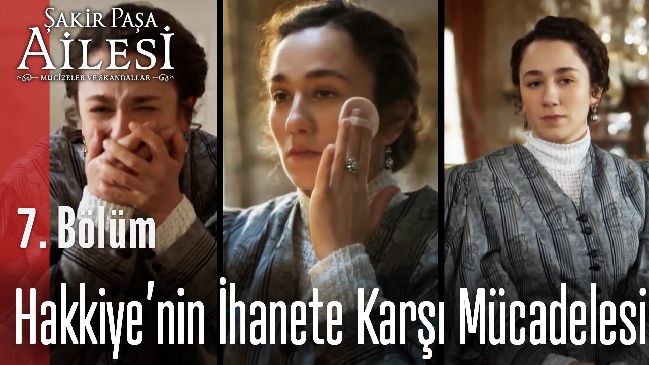 Hakkiye’nin İhanete Karşı Mücadelesi - Şakir Paşa Ailesi; Mucizeler ve Skandallar 7. Bölüm
