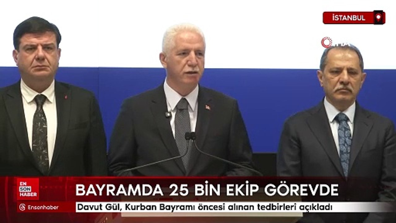 Davut Gül, Kurban Bayramı öncesi alınan tedbirleri açıkladı