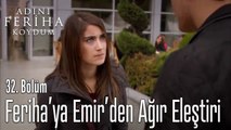 Feriha’ya Emir’den Ağır Eleştiri-  Adını Feriha Koydum 32. Bölüm