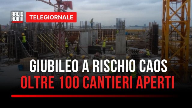 Giubileo di Roma, cantieri ancora aperti in mezza città