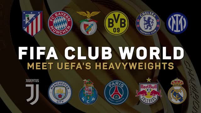 FIFA Club World Cup: meet UEFA's European heavyweights