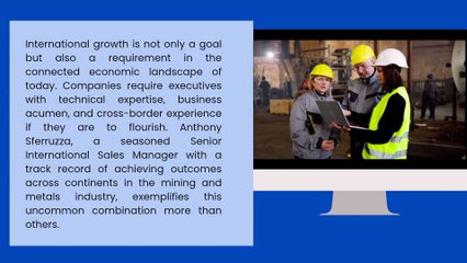 Shaping International Trade in Mining: Anthony Sferruzza’s Leadership