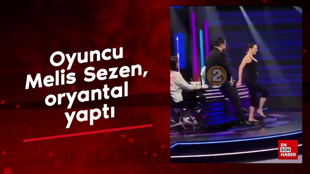 Oyuncu Melis Sezen, oryantal yaptı