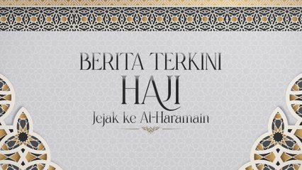 Berita Terkini Haji – 4 Jun 2025