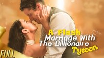 A Flash Married with The Billionare Tycoon Full