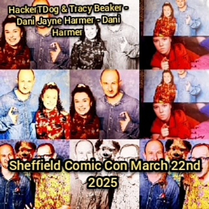 JLB Meets HackerTDog - CBBC & Tracy Beaker 2002 - Dani Jayne Harmer - Dani Harmer - Saturday 22nd March Sheffield Comic Con 2025