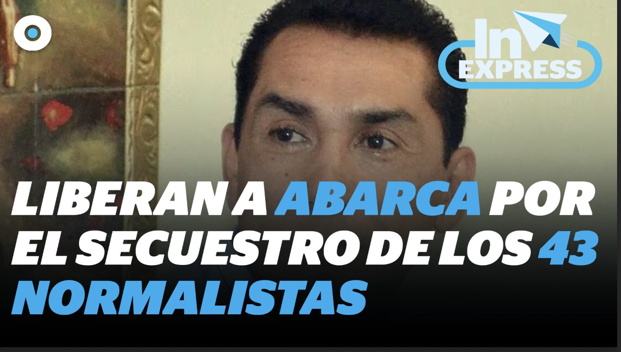 Liberan a exalcalde de Iguala por el secuestro de los 43 normalista de Ayotzinapa I Reporte Indigo