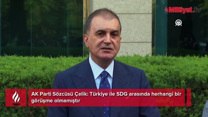 AK Parti Sözcüsü Çelik: Türkiye ile SDG arasında herhangi bir görüşme olmamıştır