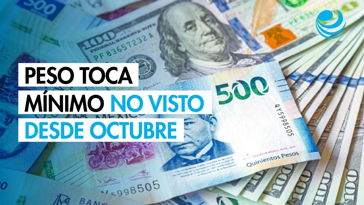 Peso se aprecia contra el dólar; toca mínimo no visto desde inicios de octubre