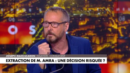 Joseph Macé-Scaron sur l'extraction de prison de Mohamed Amra et le traitement de la police