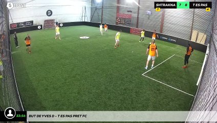 But de Yves D - T Es Pas Pret Fc