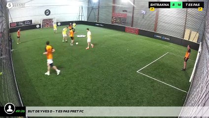 But de Yves D - T Es Pas Pret Fc