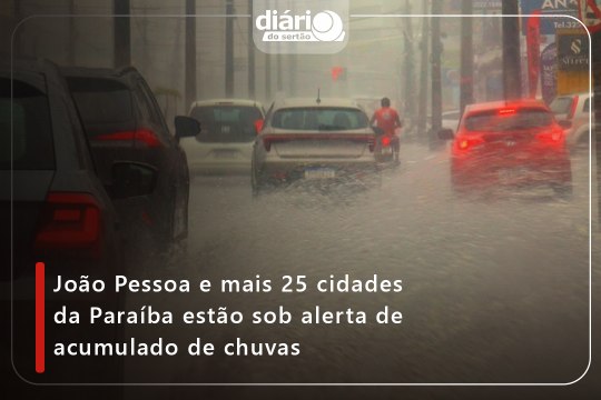 João Pessoa e mais 25 cidades da Paraíba estão sob alerta de acumulado de chuvas