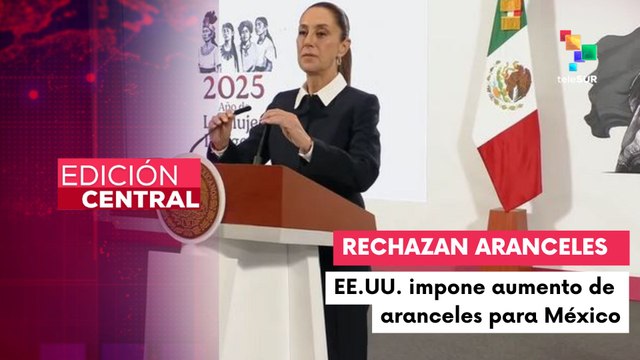 Pdta. Claudia Sheinbaum rechazó las medidas arancelarias impuestas por EE.UU.