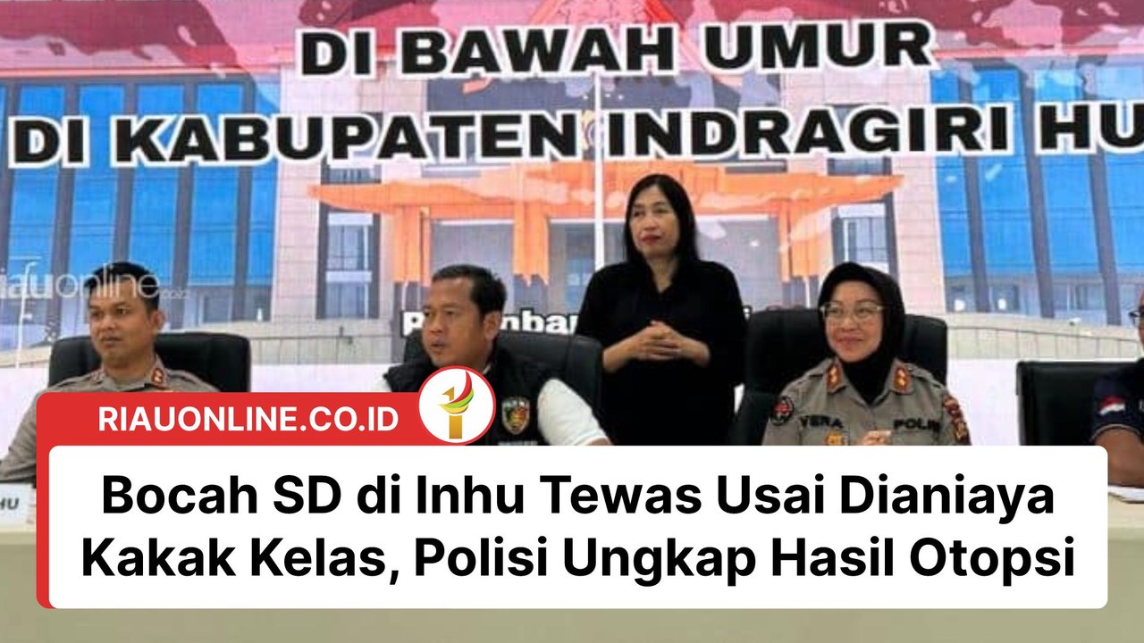 Bocah SD di Inhu Tewas Usai Dianiaya Kakak Kelas, Polisi Ungkap Hasil Otopsi