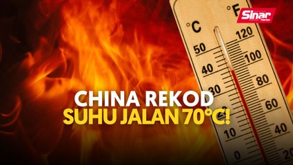 China rekod suhu jalan 70°C!