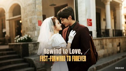 Rewind to Love, Fast Forward to Forever Eng Sub Short Drama