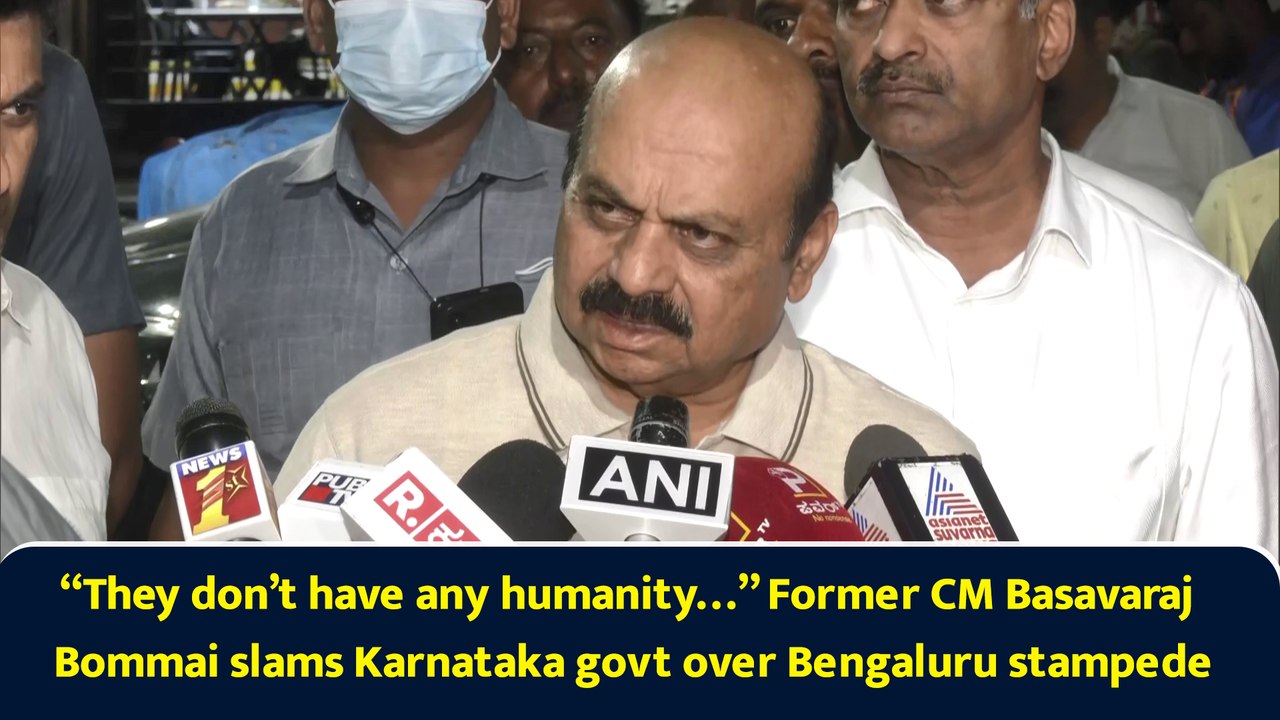 “They don’t have any humanity…” Former CM Basavaraj Bommai slams Karnataka govt over Bengaluru stampede