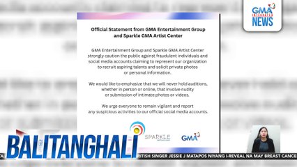 GMA Entertainment Group at Sparkle GMA Artist Center, nagbabala laban sa mga nagpapanggap na representative ng organisasyon para makakuha ng pribadong impormasyon at sensitibong mga larawan at video | Balitanghali