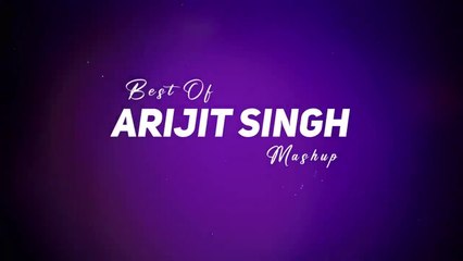 Best Arjit singh songs mash up