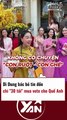 Dì Dung bác bỏ việc chi 30 tỷ mua vote cho Quế Anh