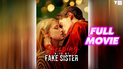Sleeping with My Fake Sister FULL HD Movie