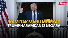 ‘Kami tak mahu mereka!’ Trump haramkan 12 negara