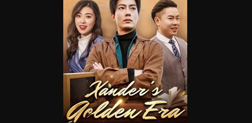 Xander's Golden Era 🌟 | Full Episode of the Hit Drama