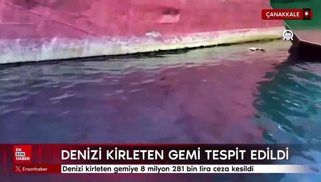 Çanakkale'de denizi kirleten gemiye 8 milyon 281 bin lira ceza kesildi